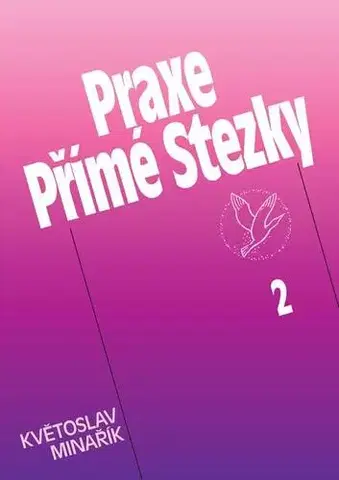 Náboženstvo - ostatné Praxe Přímé Stezky 2 - Květoslav Minařík