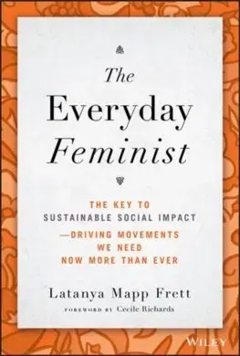 Sociológia, etnológia The Everyday Feminist - Latanya Mapp Frett