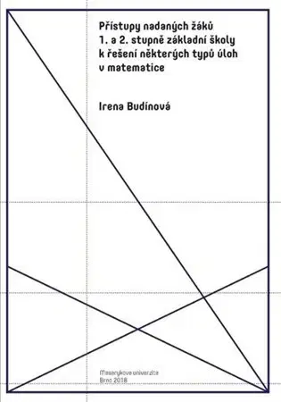 Matematika Přístupy nadaných žáků 1. a 2. stupně základní školy k řešení některých typů úloh v matematice - Irena Budínová