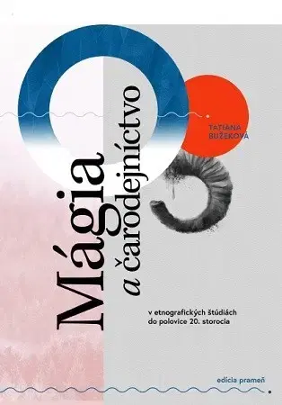 Sociológia, etnológia Mágia a čarodejníctvo - Tatiana Bužeková