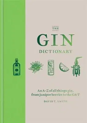 Pivo, whiskey, nápoje, kokteily The Gin Dictionary - David T. Smith