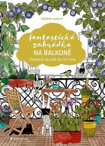 Balkóny, terasy Fantastická zahrádka na balkoně - Kolektív autorov