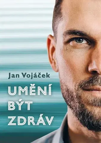 Zdravoveda, ochorenia, choroby Umění být zdráv - Jan Vojáček