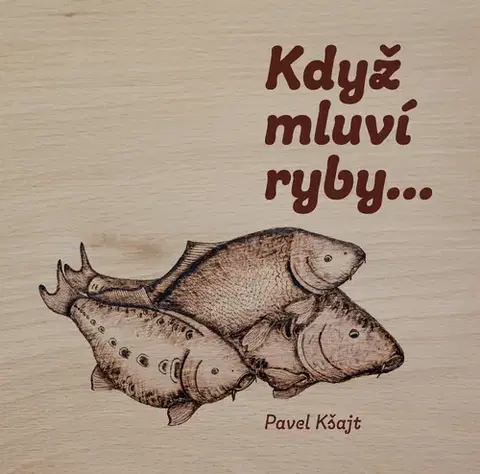 Česká beletria Když mluví ryby… - Pavel Kšajt