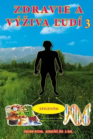 Zdravá výživa, diéty, chudnutie Zdravie a výživa ľudí 3 - Peter Chlebo,Ján Keresteš,Kolektív autorov