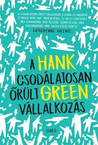 Young adults A csodálatosan őrült vállalkozás - Hank Green,Luca Szabó