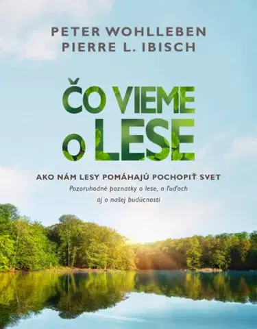 Biológia, fauna a flóra Čo vieme o lese - Peter Wohlleben,Pierre L. Ibisch,Elena Diamantová
