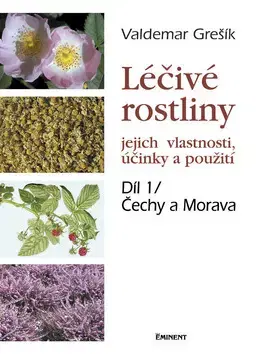 Alternatívna medicína - ostatné Léčivé rostliny 1 díl - Valdemar Grešík