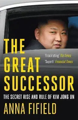 Politika The Great Successor - Anna Fifield