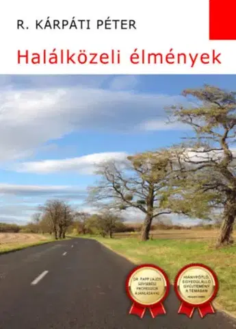 Ezoterika - ostatné Halálközeli élmények - Péter R. Kárpáti