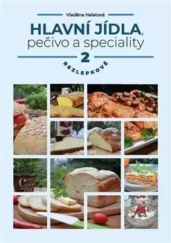 Kuchárky - ostatné Hlavní jídla, pečivo a speciality 2 - bezlepkově - Vladěna Halatová
