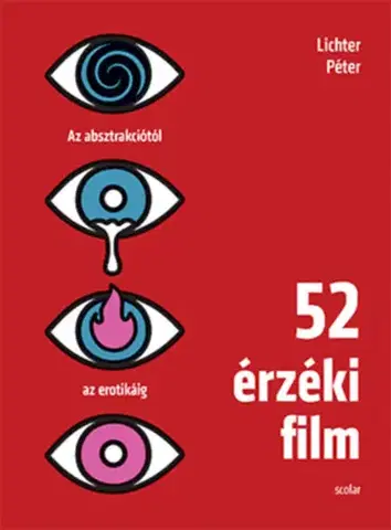 Film - encyklopédie, ročenky 52 érzéki film - Az absztrakciótól az erotikáig - Péter Lichter