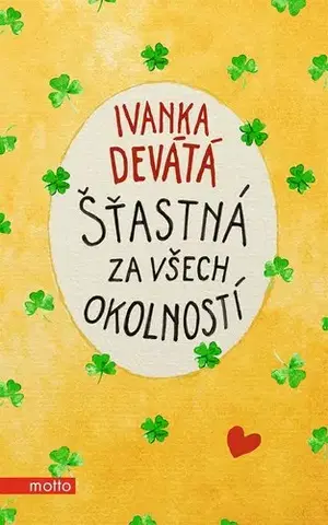 Česká beletria Šťastná za všech okolností - Ivanka Devátá,Marie Formáčková,Iva Hüttnerová