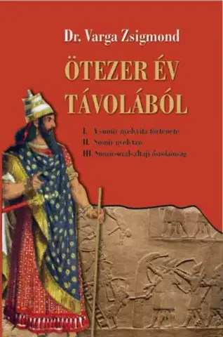 História - ostatné Ötezer év távolából - Zsigmond Varga, Dr.