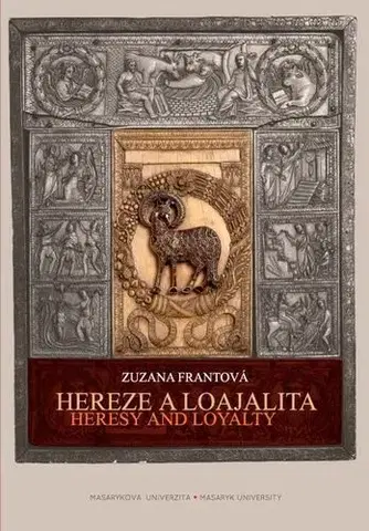 Pre vysoké školy Hereze a loajalita. Heresy and Loyalty - Zuzana Frantová