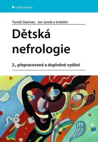 Pediatria Dětská nefrologie, 2., přepracované a doplněné vydání - Tomáš Seeman,Jan Janda,Kolektív autorov