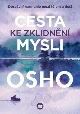 Rozvoj osobnosti Cesta ke zklidnění mysli - OSHO