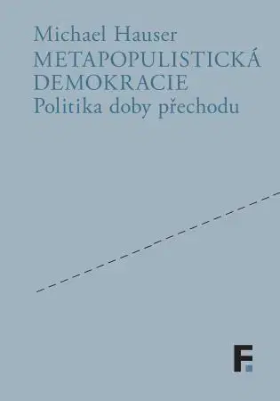 Filozofia Metapopulistická demokracie - Michael Hauser