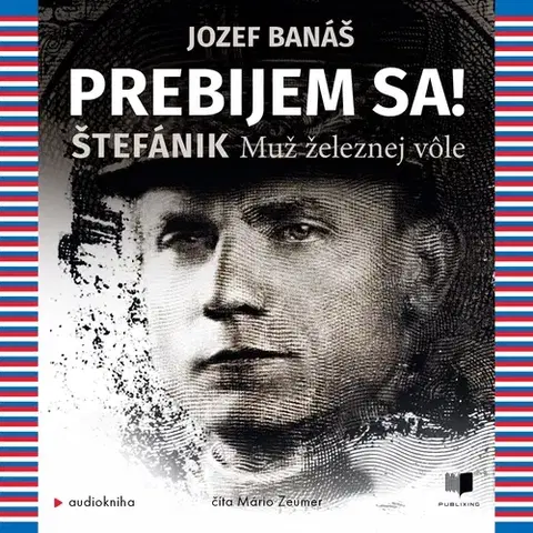 Biografie - ostatné Publixing a IKAR Prebijem sa! Štefánik