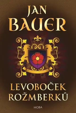 Historické romány Levoboček Rožmberků - Jan Bauer