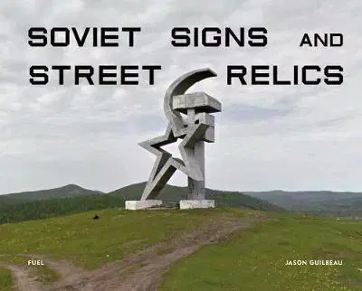 Fotografia Soviet Signs & Street Relics - Kolektív autorov