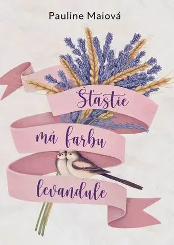 Romantická beletria Šťastie má farbu levandule - Pauline Maiová,Lucia Harčárová,Anna Chelemendiková
