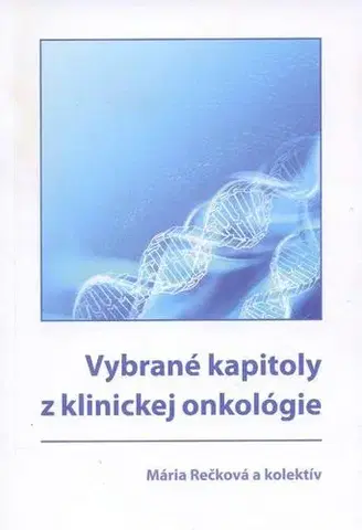Onkológia Vybrané kapitoly z klinickej onkológie - Mária Rečková