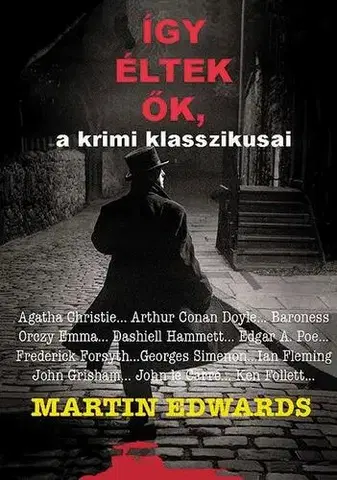 Literatúra Így éltek ők, a krimi klasszikusai - Martin Edwards