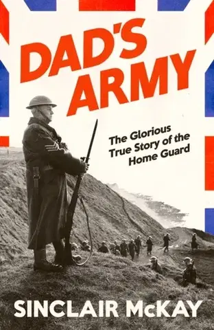 História Dad’s Army - Sinclair McKay