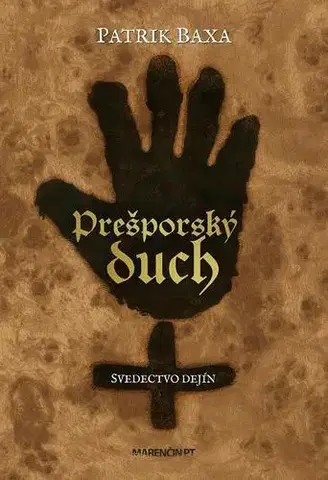 Slovenské a české dejiny Prešporský duch - Svedectvo dejín - Patrik Baxa