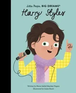 Encyklopédie pre deti a mládež - ostatné Harry Styles - Little People, Big Dreams - Maria Isabel Sanchez Vegara,Lizzie Knott