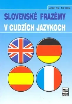 Jazykové učebnice, slovníky Slovenské frazémy v cudzích jazykoch - Ladislav Trup,Viera Mikulova