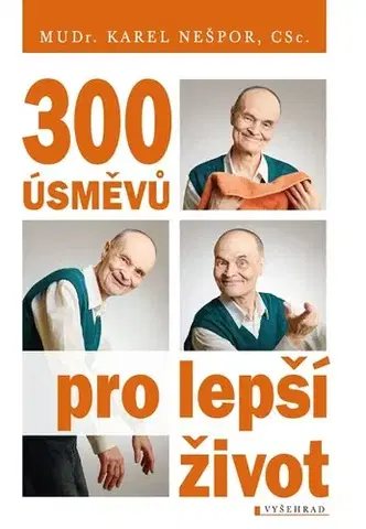 Psychológia, etika 300 úsměvů pro lepší život - MUDr. Karel Nešpor, CSc.