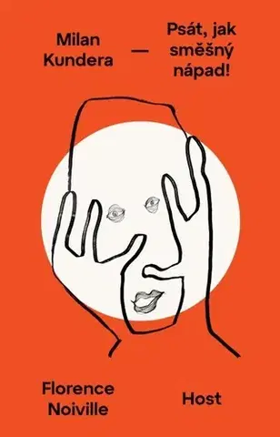 Literatúra Milan Kundera: Psát, jak směšný nápad - Florence Noiville,Nora Obrtelová
