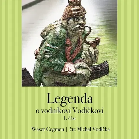 Pre deti a mládež WDBC s.r.o. Legenda o vodníkovi Vodičkovi