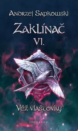 Sci-fi a fantasy Zaklínač VI. Věž vlaštovky, 3. vydání - Andrzej Sapkowski
