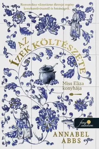 Svetová beletria Az ízek költészete. Miss Eliza konyhája - Annabel Abbs,Blanka Réti