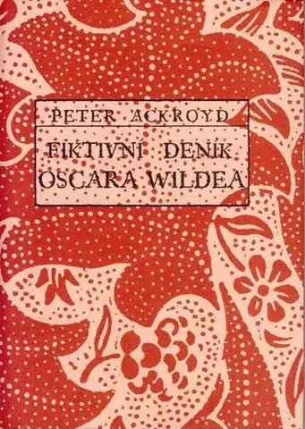 Svetová beletria Fiktivní deník Oscara Wildea - Peter Ackroyd