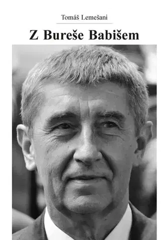 Odborná a náučná literatúra - ostatné Z Bureše Babišem - Tomáš Lemešani