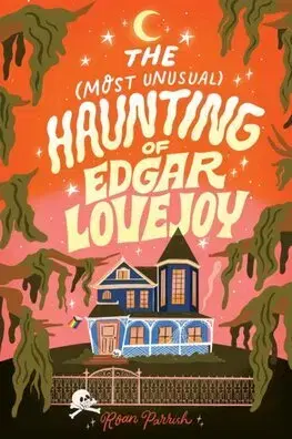 Sci-fi a fantasy The Most Unusual Haunting of Edgar Lovejoy - Roan Parrish
