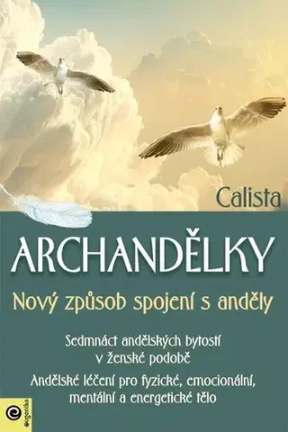 Anjeli Archandělky. Nový způsob spojení s anděly - Calista