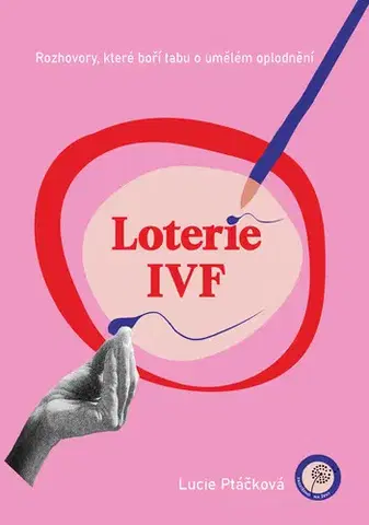 Fejtóny, rozhovory, reportáže Loterie IVF - Lucie Ptáčková