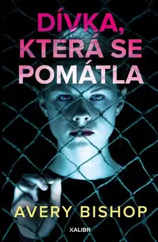Detektívky, trilery, horory Dívka, která se pomátla - Avery Bishop