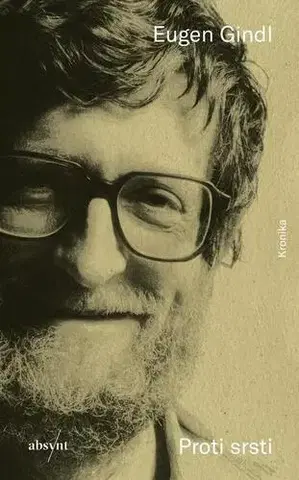 Biografie - ostatné Proti srsti - Eugen Gindl