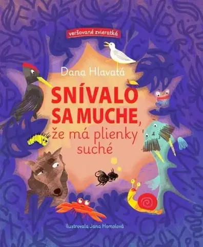 Básničky a hádanky pre deti Snívalo sa muche, že má plienky suché - Dana Hlavatá,Jana Homolová