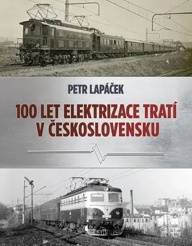 Auto, moto Sto let elektrizace tratí v Československu - Petr Lapáček