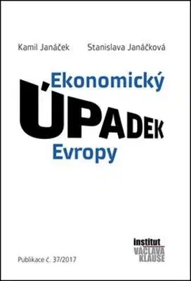 Ekonómia, Ekonomika Ekonomický úpadek Evropy - Kamil Janáček,Stanislava Janáčková