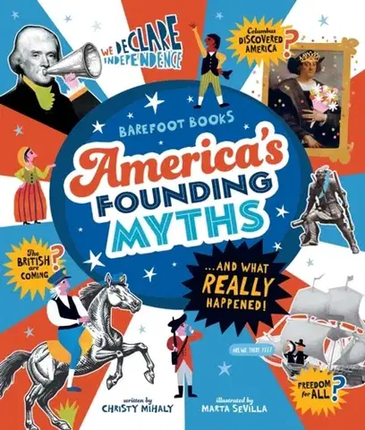 Encyklopédie pre deti a mládež - ostatné America's Founding Myths...And What REALLY Happened - Christy Mihaly