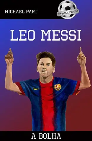 Biografie - ostatné Leo Messi - A bolha - Michael Part