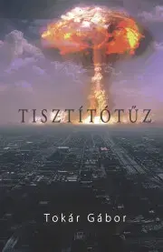 Detektívky, trilery, horory Tisztítótűz - Tokár Gábor